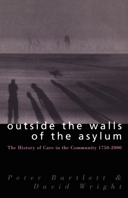 Outside the Walls of the Asylum : On Care in the Community in Modern Britain and Ireland, Paperback / softback Book
