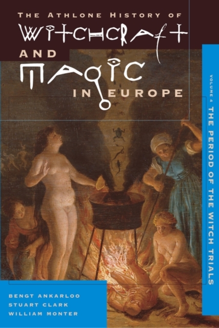 Athlone History of Witchcraft and Magic in Europe : Witchcraft and Magic in the Period of the Witch Trials v. 4, Paperback / softback Book