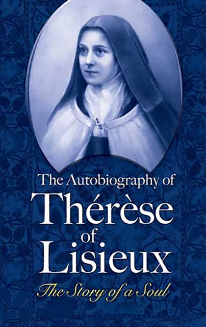 The Autobiography of Therese of Lisieux : The Story of a Soul, EPUB eBook