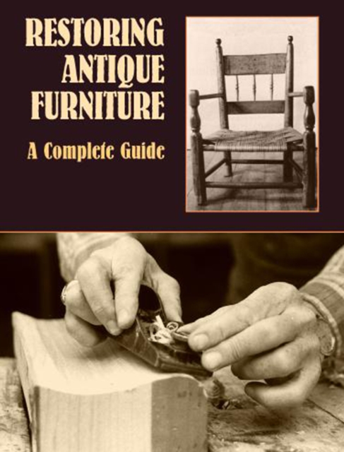 Restoring Antique Furniture : A Complete Guide, EPUB eBook