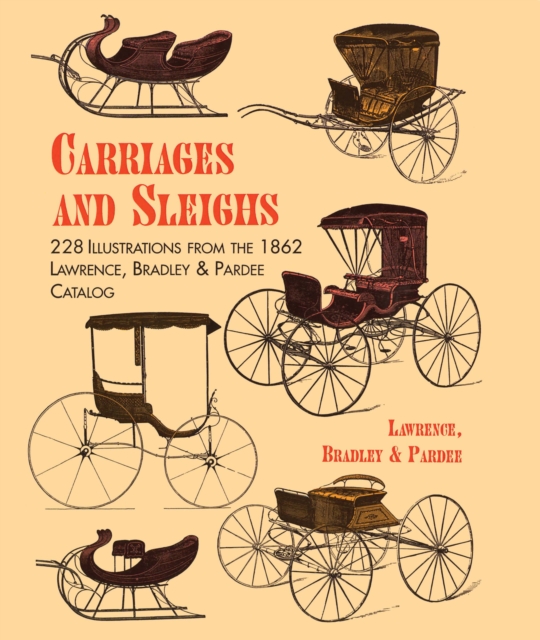 Carriages and Sleighs : 228 Illustrations from the 1862 Lawrence, Bradley & Pardee Catalog, EPUB eBook