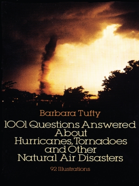 1001 Questions Answered About : Hurricanes, Tornadoes and Other Natural Air Disasters, EPUB eBook