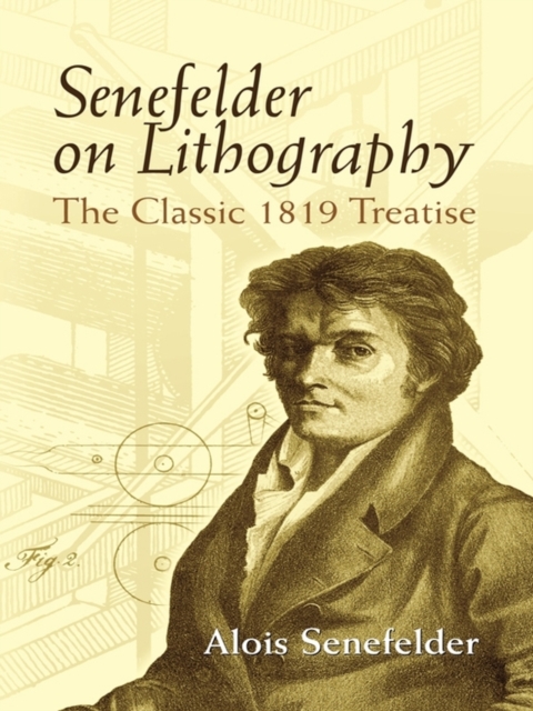 Senefelder on Lithography : The Classic 1819 Treatise, EPUB eBook