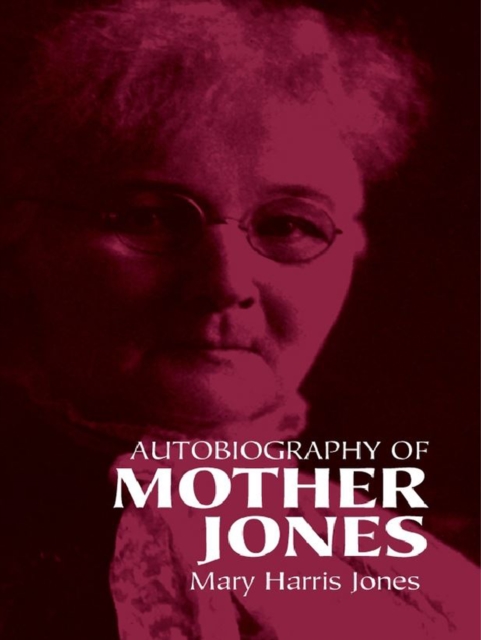 Autobiography of Mother Jones, EPUB eBook