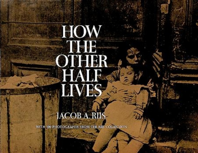 How the Other Half Lives : Studies Among the Tenements of New York, Paperback / softback Book