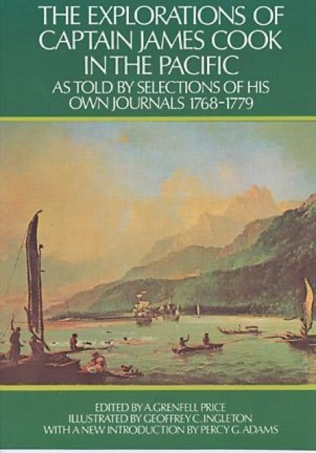 The Explorations of Captain James Cook in the Pacific : As Told by Selections of His Own Journals 1768-1779, Paperback / softback Book