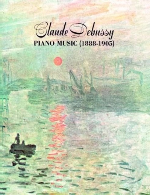 Claude Debussy Piano Music 1888 - 1905, Book Book