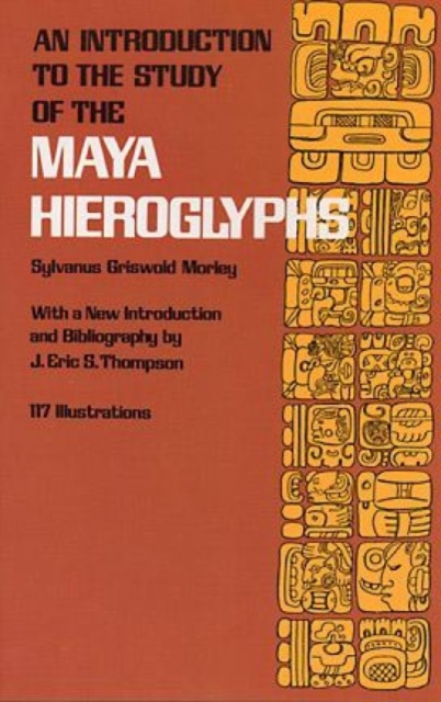 An Introduction to the Study of the Maya Hieroglyphs, Paperback / softback Book