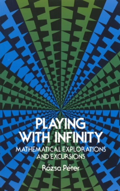 Playing with Infinity : Mathematical Explorations and Excursions, Paperback / softback Book