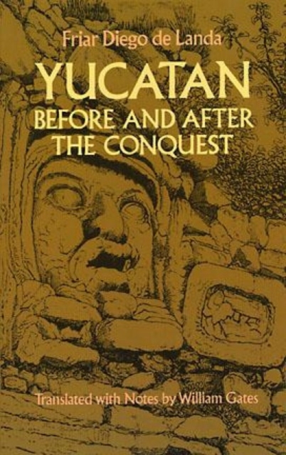 Yucatan Before and After the Conquest, Paperback / softback Book