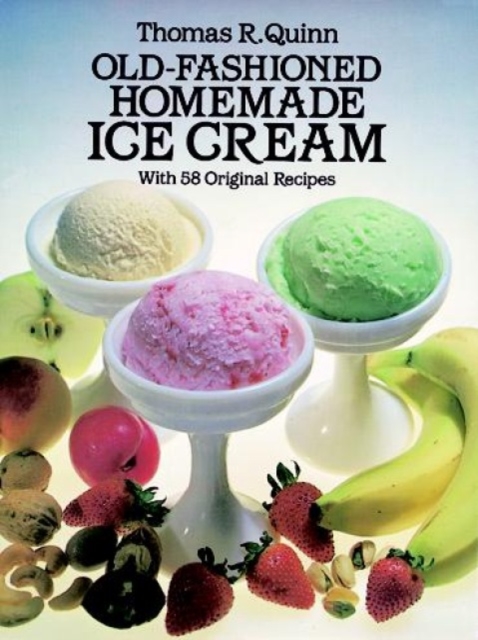 Old Fashioned Homemade Ice Cream : With 58 Original Recipes, Paperback / softback Book