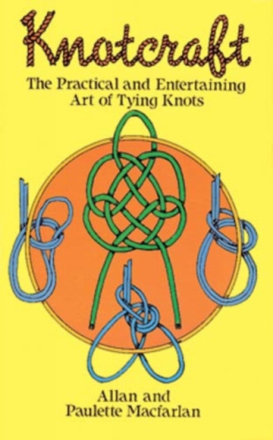 Knot Craft : The Practical and Entertaining Art of Tying Knots, Paperback / softback Book