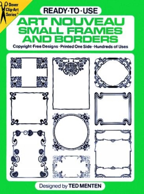 Ready-to-Use Art Nouveau Small Frames and Borders: Copyright-Free Designs, Printed One Side, Hundreds of Uses, Novelty book Book