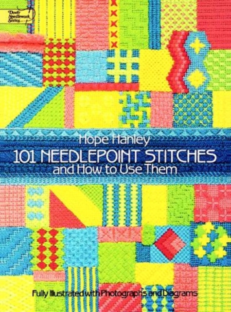 101 Needlepoint Stitches and How to Use Them : Fully Illustrated with Photographs and Diagrams, Paperback / softback Book