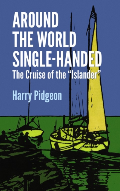 Around the World Single-Handed : The Cruise of the "Islander", Paperback / softback Book