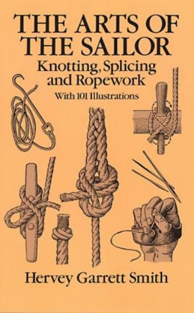 The Art of the Sailor : Knotting, Splicing and Ropework, Paperback / softback Book