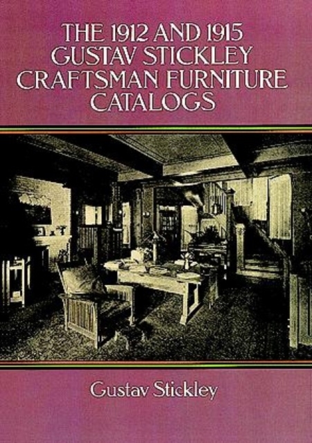 The 1912 and 1915 Gustav Stickley Craftsman Furniture Catalogs, Paperback / softback Book