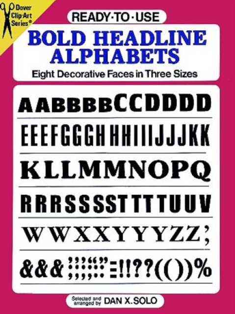 Ready-to-Use Bold Headline Alphabets : Eight Decorative Faces in Three Sizes, Kit Book