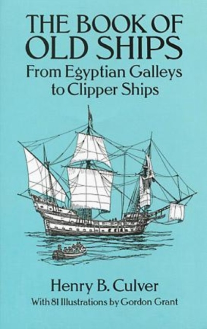 The Book of Old Ships : From Egyptian Galleys to Clipper Ships, Paperback / softback Book