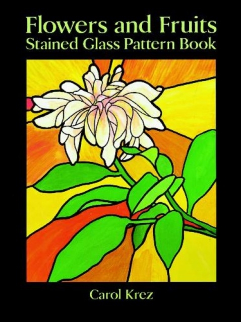 Flowers and Fruits Stained Glass Pattern Book, Paperback / softback Book