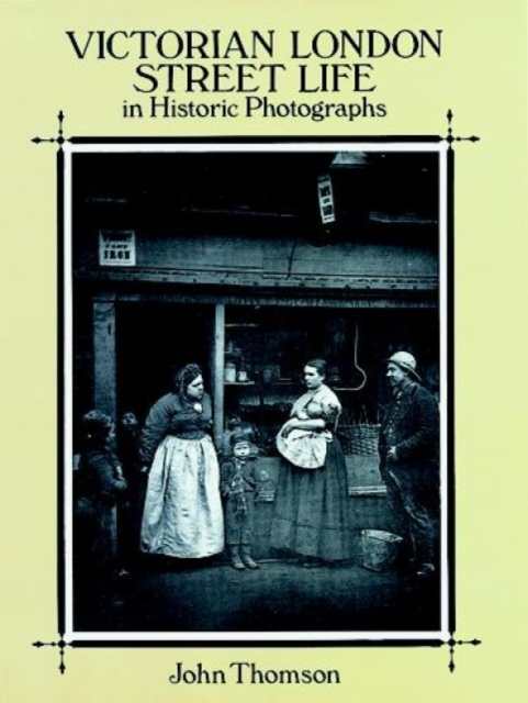 Victorian London Street Life in Historic Photographs, Paperback / softback Book