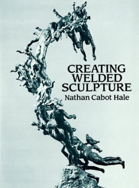Creating Welded Sculpture, Paperback / softback Book