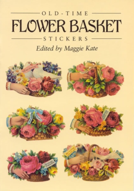 Old-Time Flower Basket Stickers : 16 Pressure-Sensitive Designs, Other book format Book
