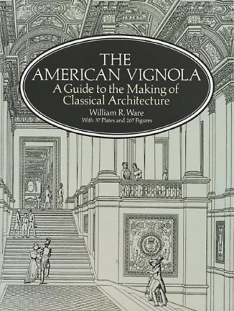The American Vignola : Guide to the Making of Classical Architecture, Paperback / softback Book