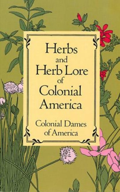 Herbs and Herb Lore of Colonial America, Paperback / softback Book