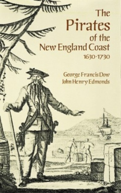 The Pirates of the New England Coast, 1630-1730, Paperback / softback Book