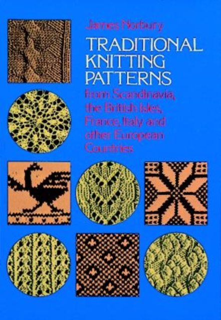 Traditional Knitting Patterns : from Scandinavia, the British Isles, France, Italy and Other European Countries, EPUB eBook