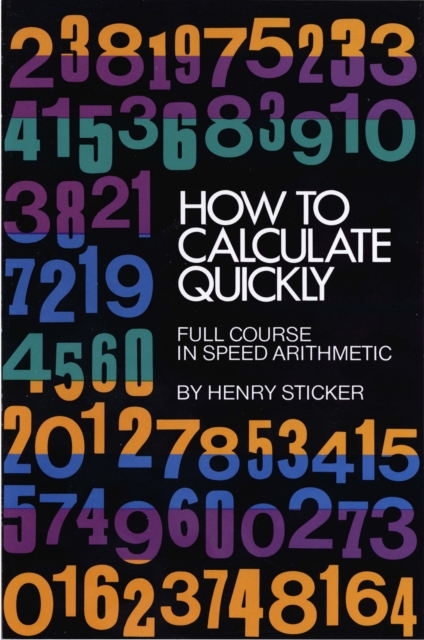 How to Calculate Quickly : Full Course in Speed Arithmetic, EPUB eBook
