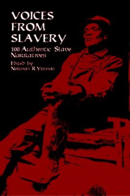 Voices from Slavery : 100 Authentic Slave Narratives, Paperback / softback Book