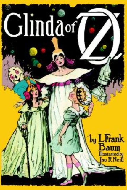 Glinda of OZ : In Which are Related the Exciting Experiences of Princess Ozma of Oz, and Dorothy, in Their Hazardous Journey to the Home of the Flatheads, Paperback Book