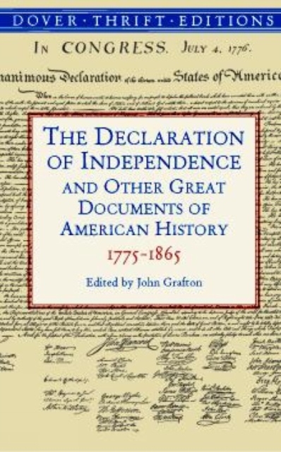 The Declaration of Independence and Other Great Documents of American History : 1775-1865, Paperback / softback Book