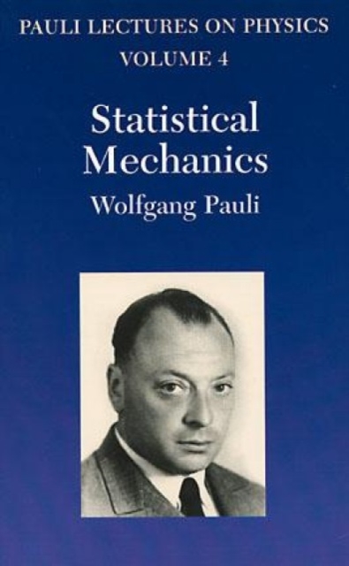 Statistical Mechanics : Volume 4 of Pauli Lectures on Physics, Paperback / softback Book