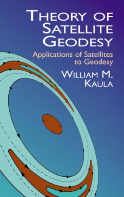 Theory of Satellite Geodesy : Applications of Satellites to Geodesy, Paperback / softback Book