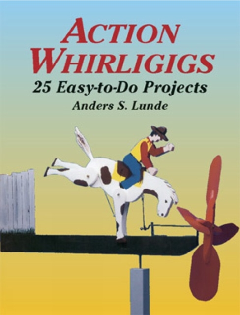 Action Whirligigs : 25 Easy-to-Do Projects, Paperback / softback Book