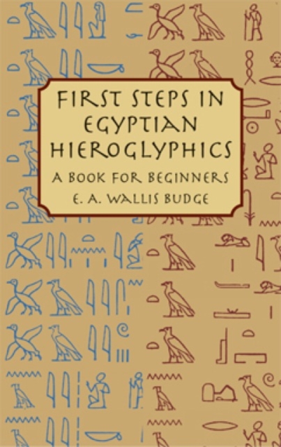 First Steps in Egyptian : A Book for Beginners, Paperback / softback Book