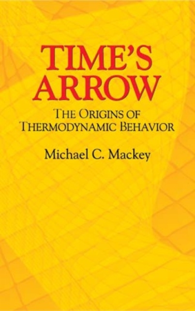 Time's Arrow : The Origins of Thermodynamic Behavior, Paperback Book