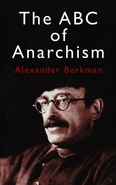 The ABC of Anarchism, Paperback / softback Book