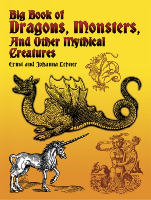 Big Book of Dragons, Monsters and Other Mythical Creatures, Paperback / softback Book