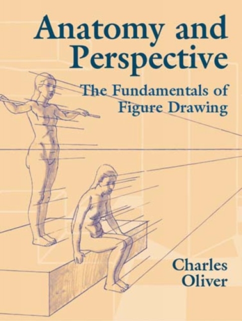 Anatomy and Perspective : The Fundamentals of Figure Drawing, Paperback / softback Book