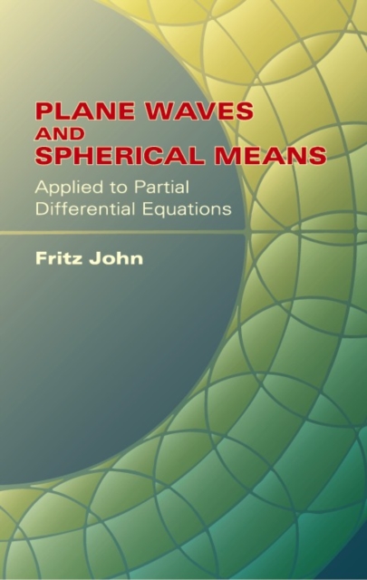 Plane Waves and Spherical Means Applied to Partial Differential Equations, Paperback / softback Book