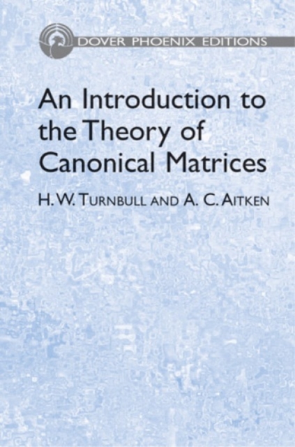An Introduction to the Theory of Canonical Matrices, Hardback Book