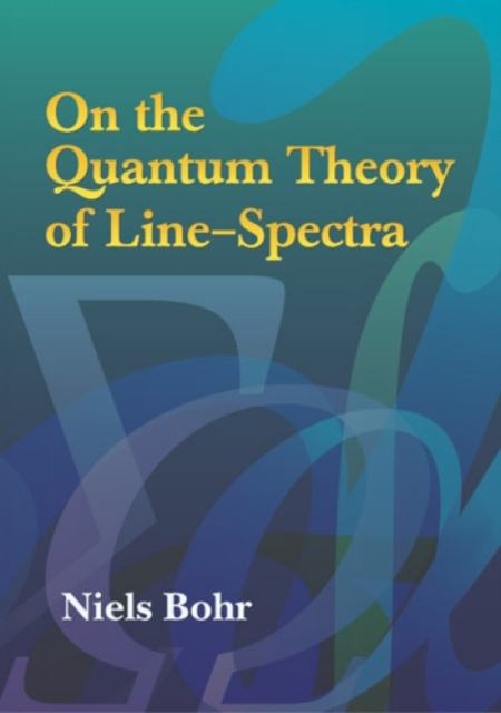 On the Quantum Theory of Line-Spectra, Paperback / softback Book