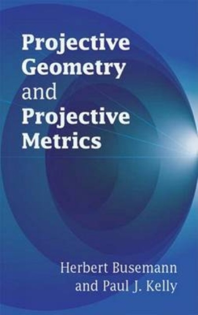 Projective Geometry and Projective Metrics, Paperback / softback Book