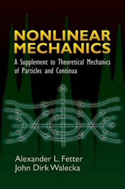 Nonlinear Mechanics : A Supplement to Theoretical Mechanics of Particles and Continua, Paperback / softback Book