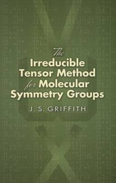 The Irreducible Tensor Method for Molecular Symmetry Groups, Paperback / softback Book