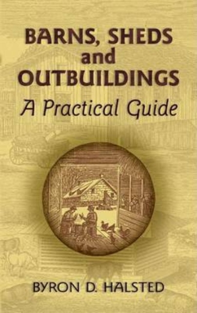 Barns, Sheds and Outbuildings : A Practical Guide, Paperback / softback Book